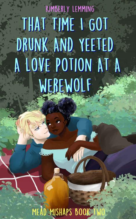 That Time I Got Drunk and Yeeted a Love Potion at a Werewolf